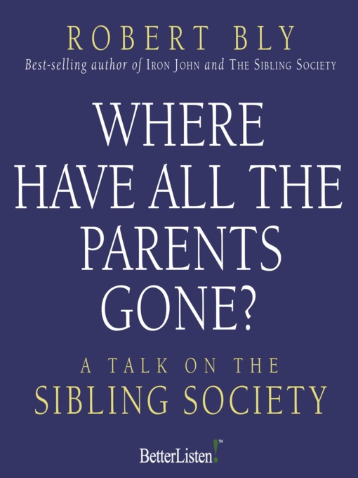 Title details for Where Have all the Parents Gone by Robert Bly - Available
